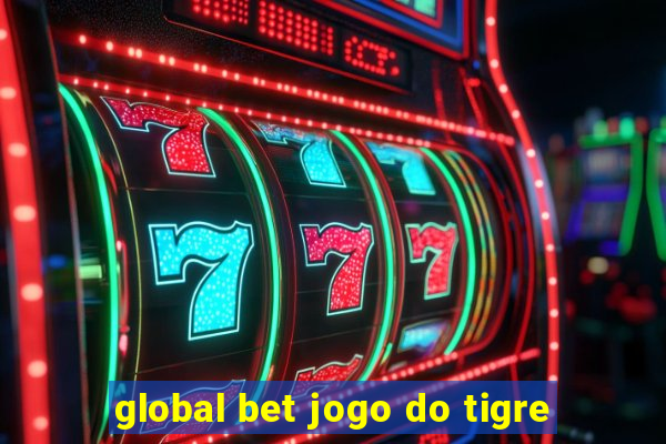 global bet jogo do tigre